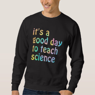Sweatshirt C'est Une Bonne Journée Pour Enseigner La Vie D'en