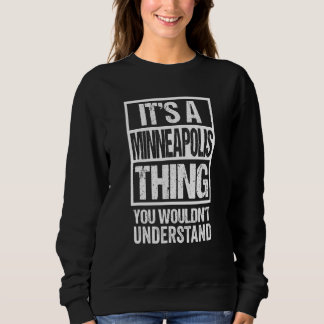 Sweatshirt C'est une chose de Minneapolis que vous ne compren