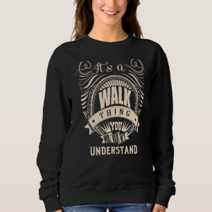 Sweatshirt C'est une chose WALK que vous ne comprendriez pas