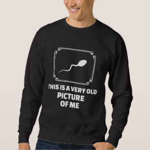 Sweatshirt C'Est Une Image Très Vieille De Moi - (Drôle)