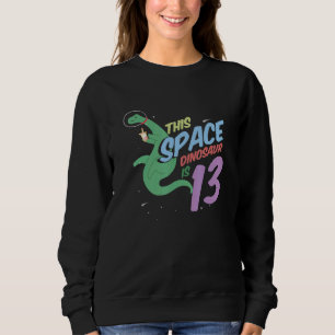 Sweatshirt Cet Espace Dinosaure Est 13 Ans Né 2009 Dinos