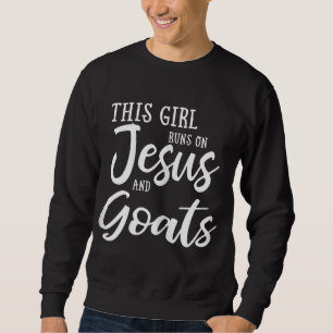 Sweatshirt Cette Fille Coule Sur Jésus Et Chèvres Don Chrétie