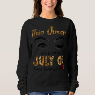 Sweatshirt Cette Reine Est Née En Juillet 09 Joyeux Anniversa