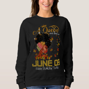 Sweatshirt Cette Reine Est Née En Juin 09 Joyeux Anniversaire