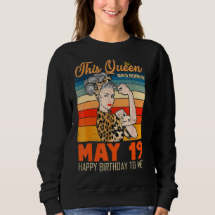 Sweatshirt Cette Reine Est Née En Mai 19 Joyeux Anniversaire