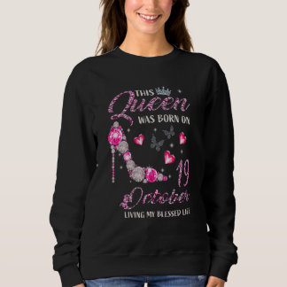 Sweatshirt Cette Reine Est Née Le 19 Octobre Vivant Ma Blesse