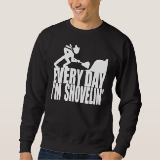 SWEATSHIRT CHAQUE JOUR JE SUIS SHOVELIN'