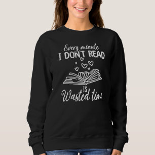 Sweatshirt Chaque minute que je ne lis pas est gaspillé temps