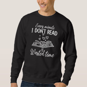 Sweatshirt Chaque minute que je ne lis pas est gaspillé temps