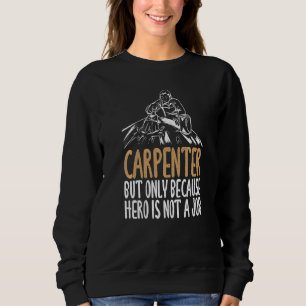Sweatshirt Charpentier, Mais Seulement Parce Que Héros N'Est 