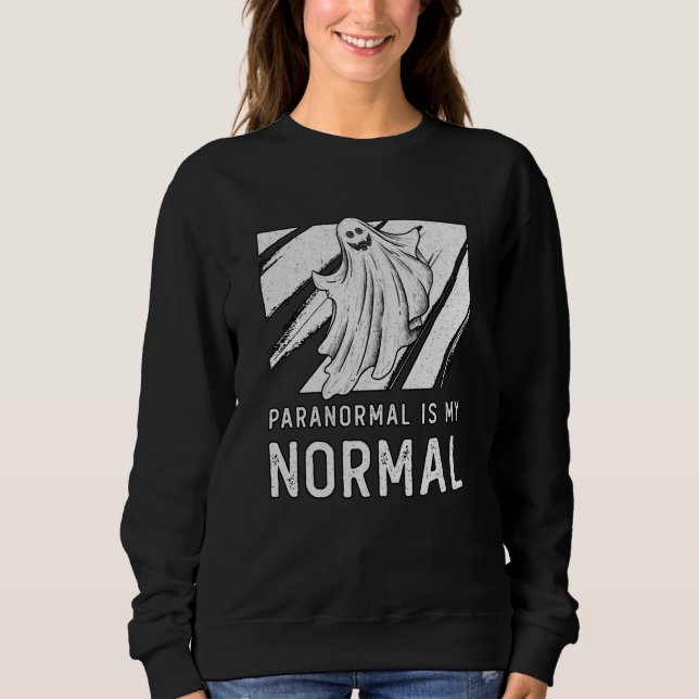 Sweatshirt Chasse Aux Fantômes Paranormal Est Mon Chasseur De (Devant)