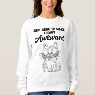 Sweatshirt Chat drôle - Juste ici pour rendre les choses diff