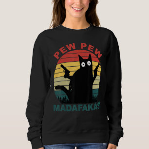 Sweatshirt Chats amusants Pew Pew Madafakas Cat