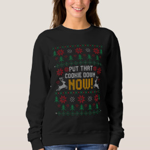 Sweatshirt Chaud de Noël moche mettre ce biscuit à Père Noël