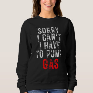 Sweatshirt Chauffeur Mécanique Gaz Garage Désolé Je Dois Pomp