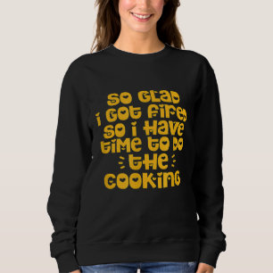 Sweatshirt Chef Cuisinier Si Heureux Que J'Ai Été Libéré Donc