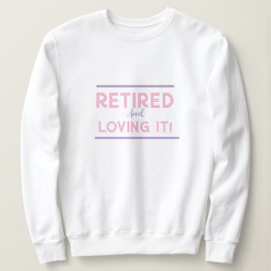 Sweatshirt Chemise Amusante Et Retraitée Dames Fun