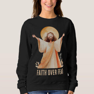 Sweatshirt Chemise chrétienne Jésus La Foi Sur La Peur