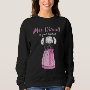 Sweatshirt Chemise de Volksfest Mei Dirndl est Grod Dreckad d