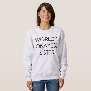 Sweatshirt Chemise drôle de soeur d'Okayest du monde