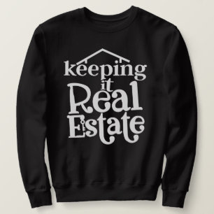 Sweatshirt Chemise Keep It Real Estate - Cadeau drôle pour le
