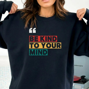 Sweatshirt Chemise pour amateurs de citations, Soyez gentil a