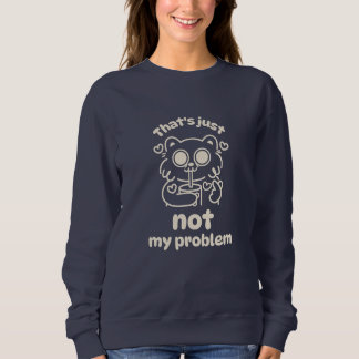 Sweatshirt Chemises de femme - Ce n'est tout simplement pas m