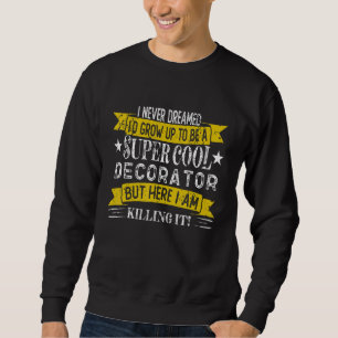 Sweatshirt Chemises drôles de décorateur Professions titres d
