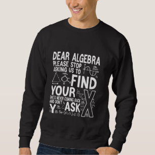 Sweatshirt Cher Algebra Arrêtez de nous demander de trouver v