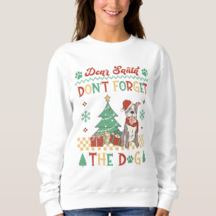 Sweatshirt Cher Père Noël n'oublie pas le Pitbull Dog
