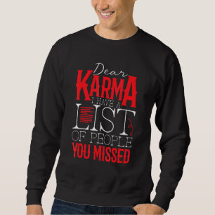 Sweatshirt Chère Karma j'ai une liste de personnes que vous a