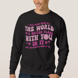 Sweatshirt Chère Personne Derrière Moi, Le Monde Est Un Meill