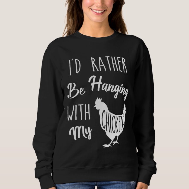 Sweatshirt Chicken I d Rather (Devant)