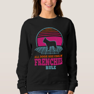 Sweatshirt Chien À Balles Français Tous Les Chiens Sont Cool