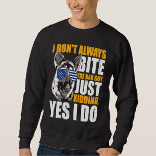 Sweatshirt Chien de police K9 Je ne mords pas toujours le méc