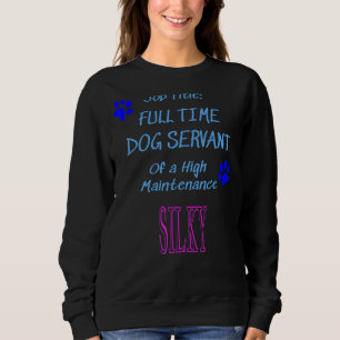 Sweatshirt Chien soyeux Serviteur haute maintenance Chiot