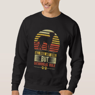 Sweatshirt Chien Tous Chiens Sont Cool Catahoulas Règle Catah