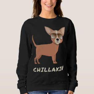 Sweatshirt Chillaxin For Chihuahua Moms Chihuahua Dads Or Oth