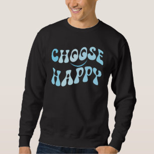 Sweatshirt Choisir Visage Sourire Heureux Motiver Inspirer Ch