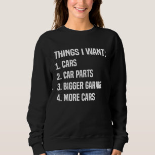 Sweatshirt Choses que je veux plus de voitures drôle mécanici