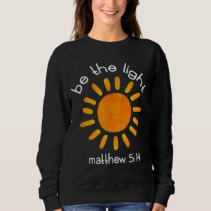 Sweatshirt Christian Be The Light Bible Scripture Faith Citat