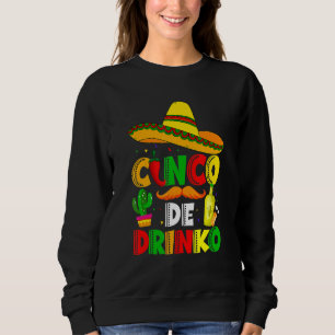 Sweatshirt Cinco De Drinko Margarita Sombrero Mexican Cinco D