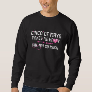 Sweatshirt Cinco De Mayo Me Rend Heureux Que Vous Ne Soyez Pa