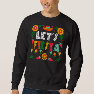 Sweatshirt Cinco De Mayo Party Lets Fiesta Mexican 1