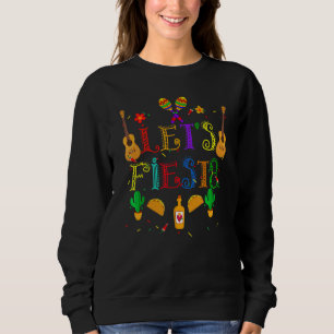 Sweatshirt Cinco De Mayo Party Lets Fiesta Mexican 1