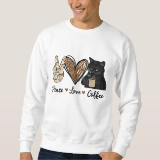 Sweatshirt Citation amusante Peace Love Coffee Design Cadeau 