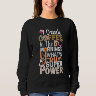 Sweatshirt Citation de vin de café Barista Cool Coffee Wine 1