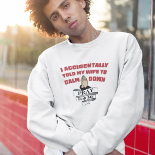 Sweatshirt Citation drôle de mari - Priez pour moi