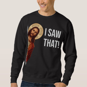 Sweatshirt Citation drôle Jésus mème J'ai vu ce chrétien
