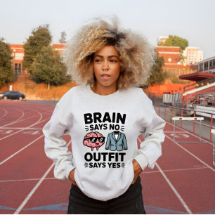 Sweatshirt Citation du cerveau dit non, la tenue dit oui